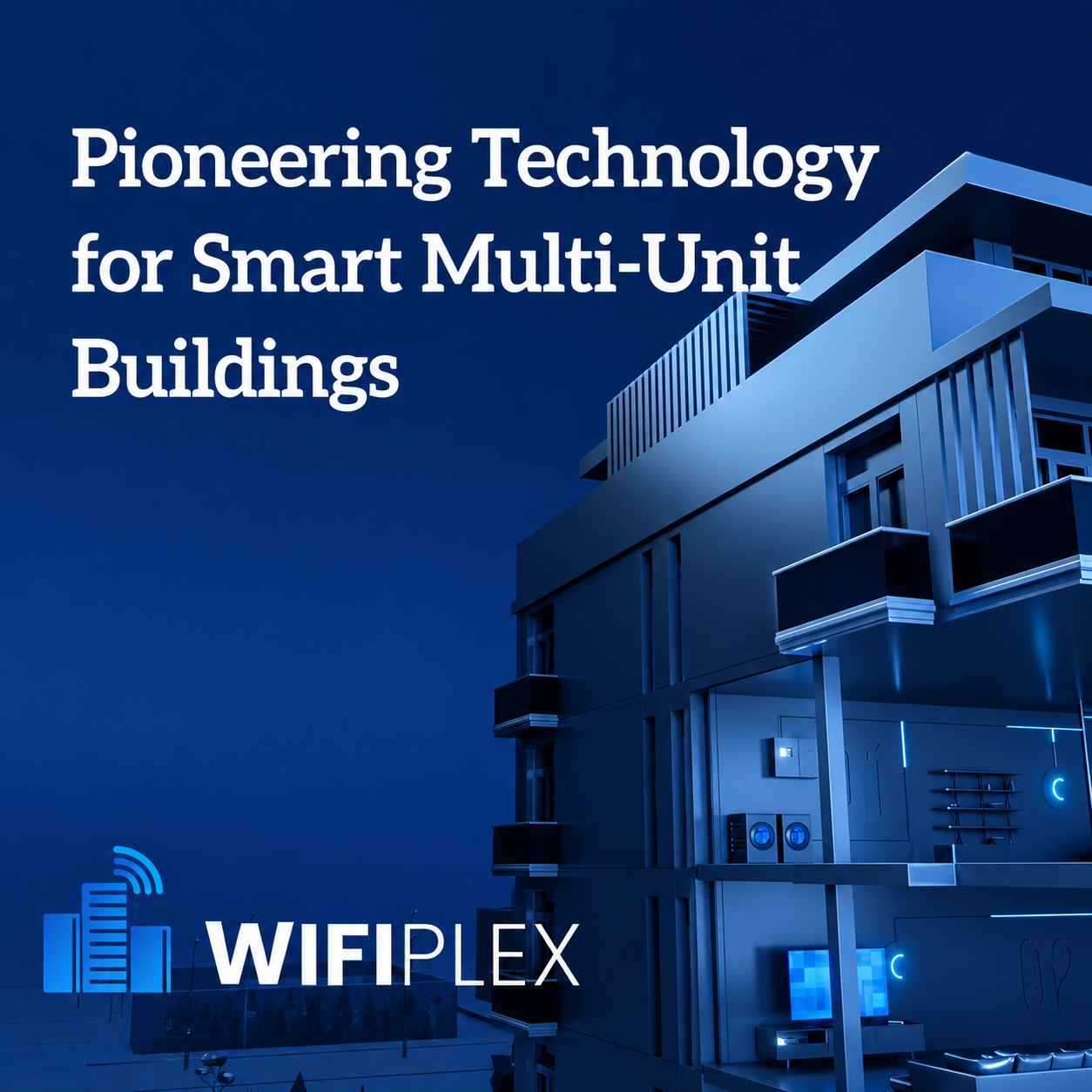 Blue-toned building exterior with large white text: 'Pioneering Technology for Smart Multi-Unit Buildings' and a WiFi-style 'WIFIPLEX' logo on the lower left.